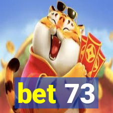 bet 73